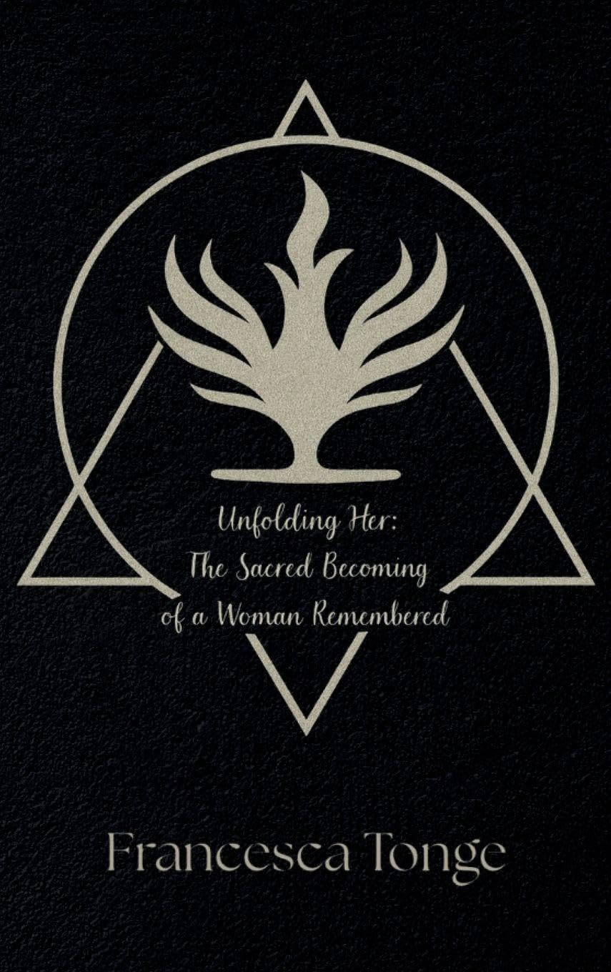 Unfolding Her: The Sacred Becoming of a Woman Remembered: The