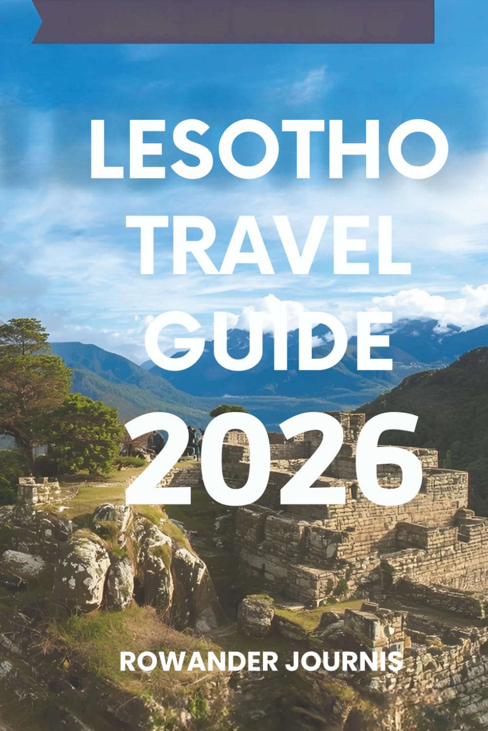 LESOTHO TRAVEL GUIDE 2026: Discover the Heart of Southern Africa’s Unique Kingdom