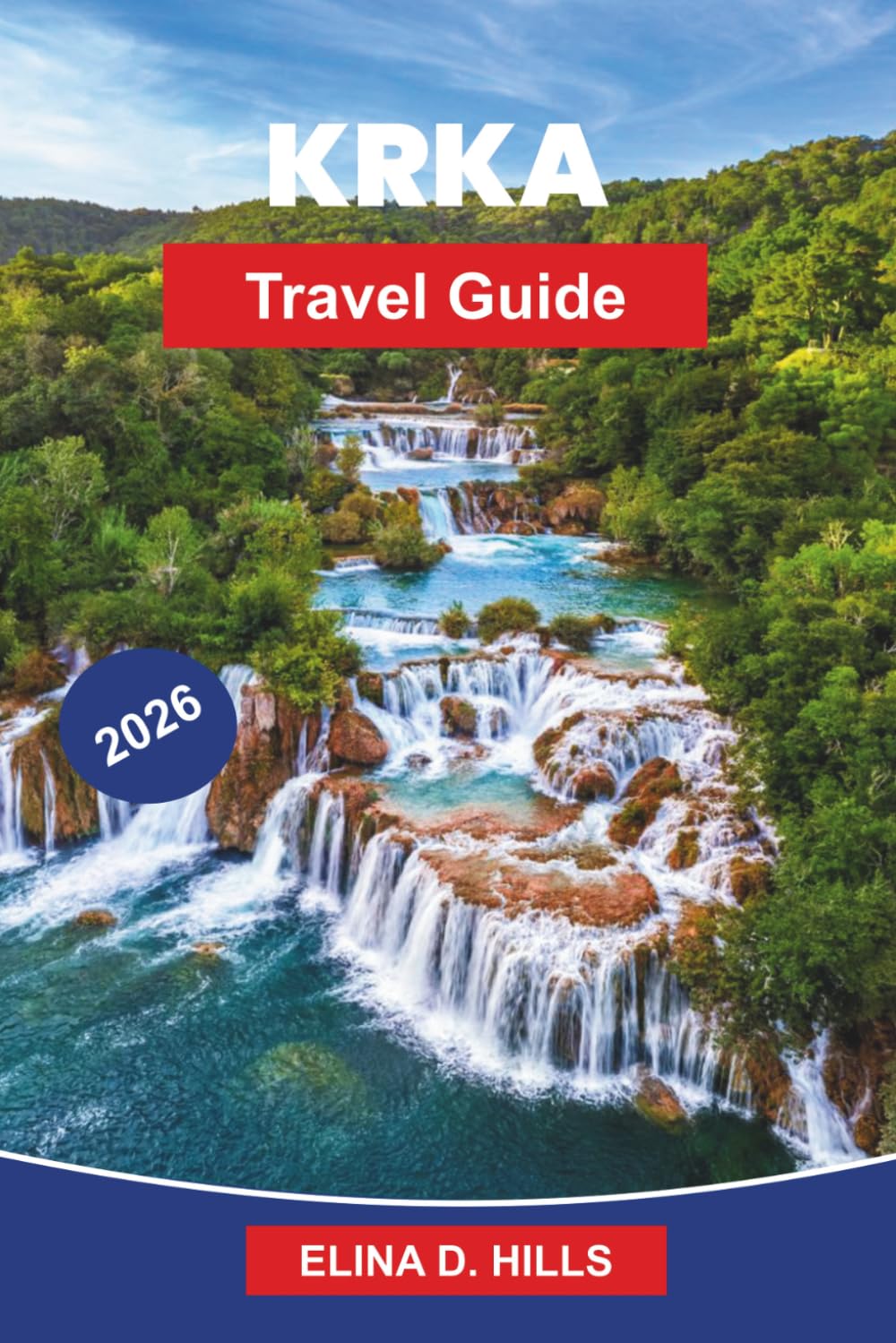 KRKA Travel Guide 2026: Discover Waterfall Trails, River Scenery, Historic Monasteries, Outdoor Adventures, and Practical Tips for Your Croatia Getaway