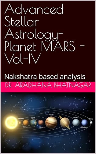 Advanced Stellar Astrology- Planet MARS - Vol-IV: Nakshatra based analysis