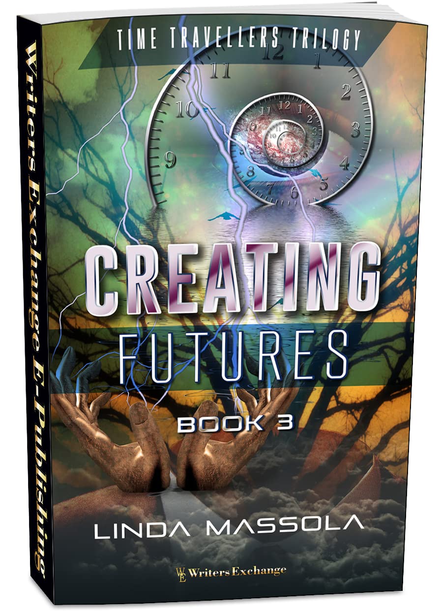 Time Travellers Trilogy, Book 3: Creating Futures (Time Travellers Trilogy Mid-Grade Reader)
