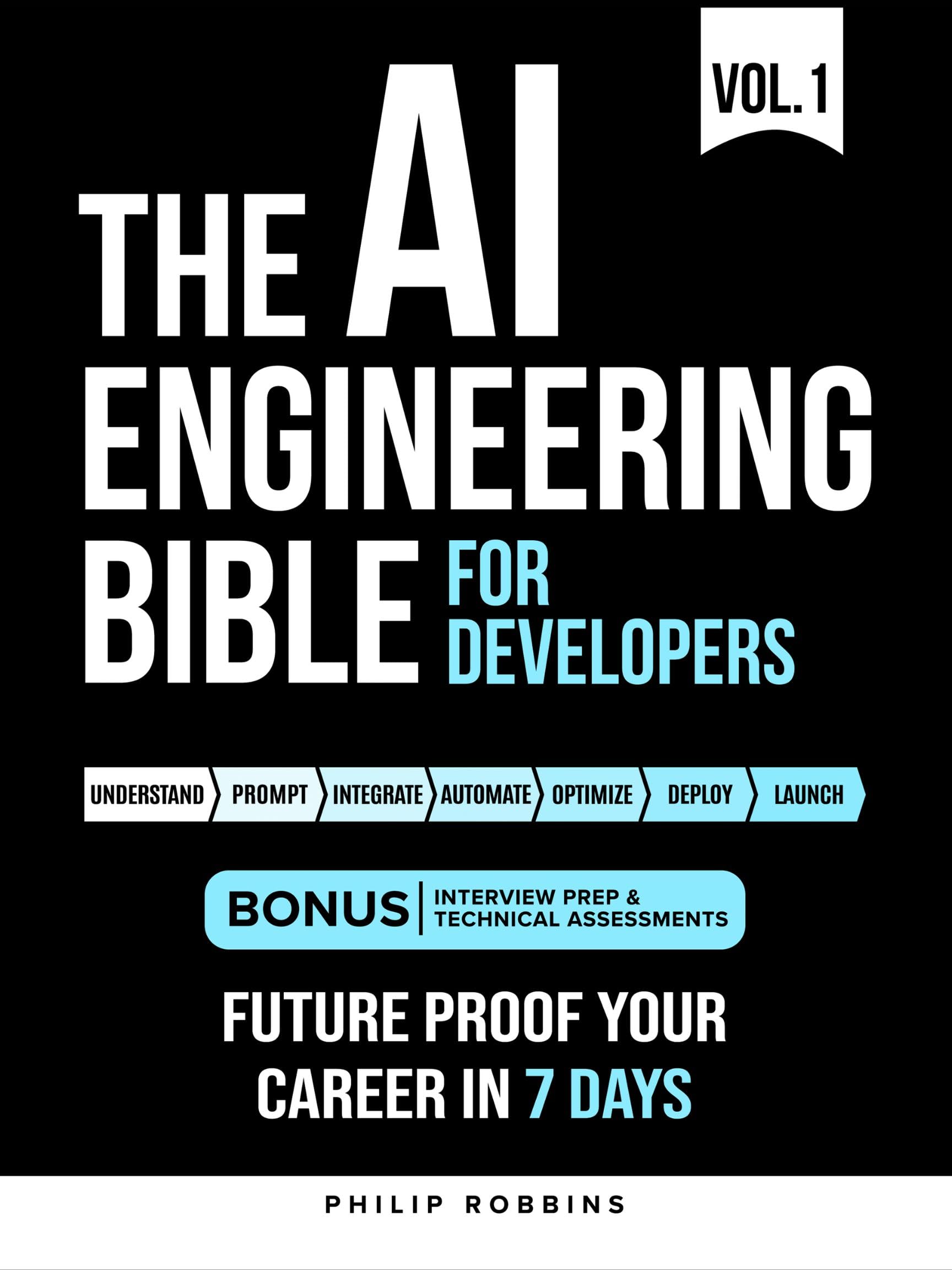 The AI Engineering Bible for Developers: Essential Programming Languages, Machine Learning, LLMs, Prompts & Agentic AI. Future Proof Your Career In the Artificial Intelligence Age in 7 Days