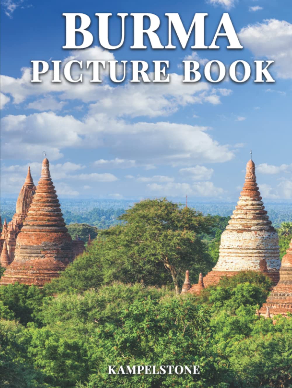 Burma Picture Book: 100 Beautiful Images of Burma's Landscapes, City, Culture and More - Perfect Gift or Hardcover Coffee Table Book