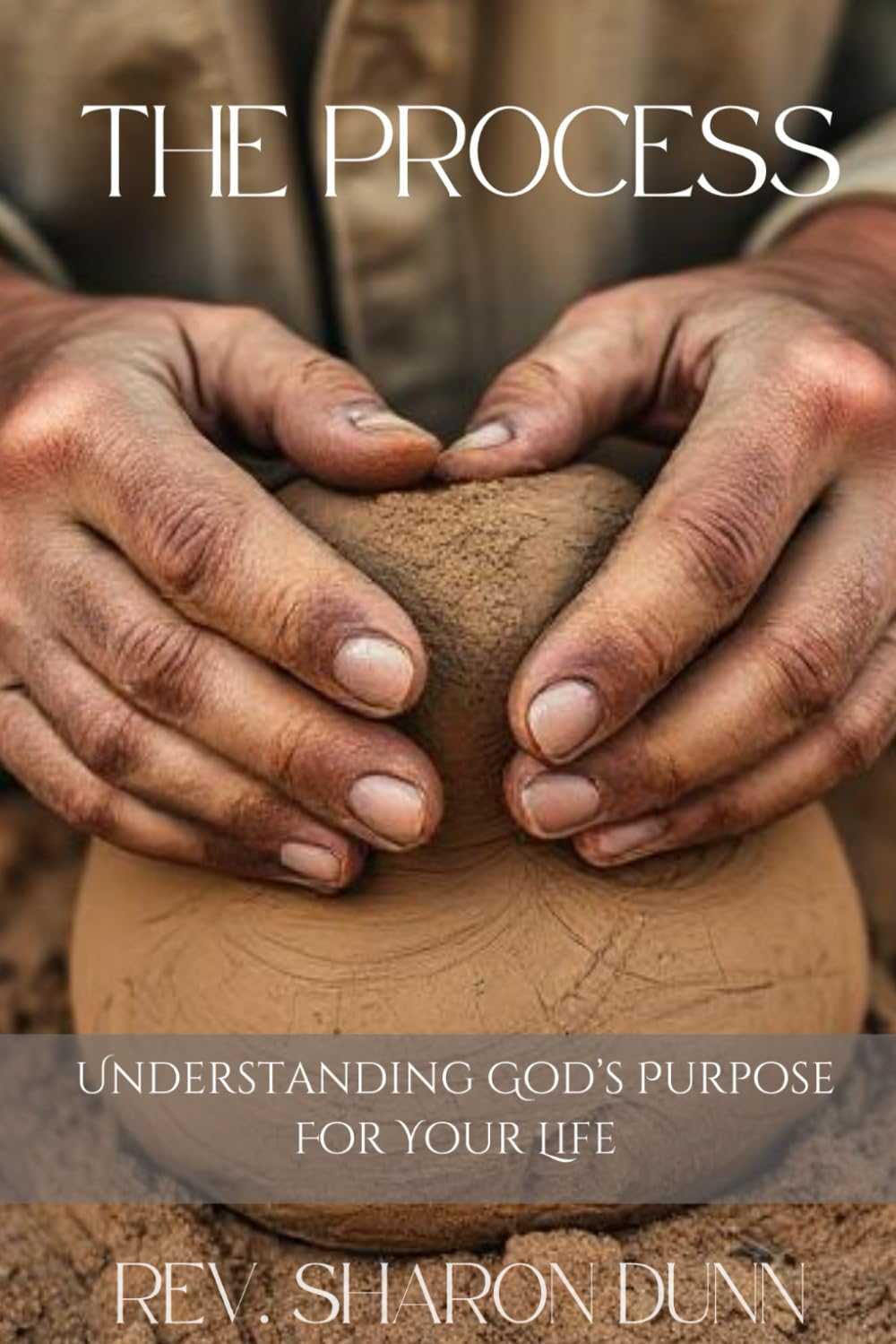 The Process: Understanding God's Purpose For Your Life