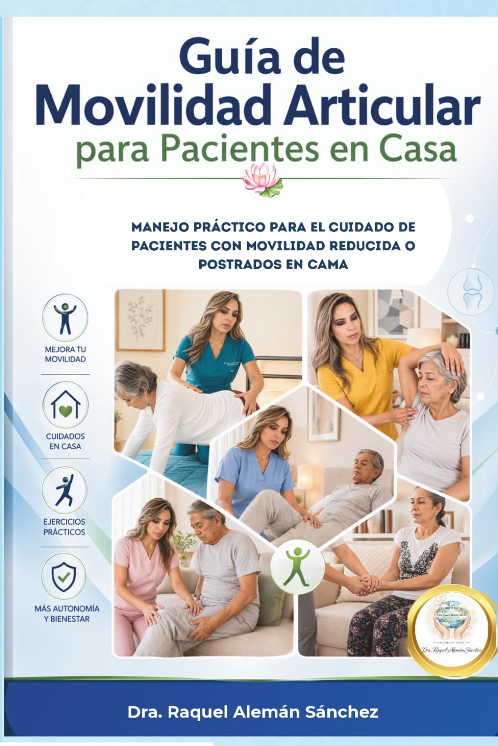 Guía de Movilidad Articular para Pacientes pacientes en Casa: Manejo práctico para el cuidado de personas con movilidad reducida o postradas en cama