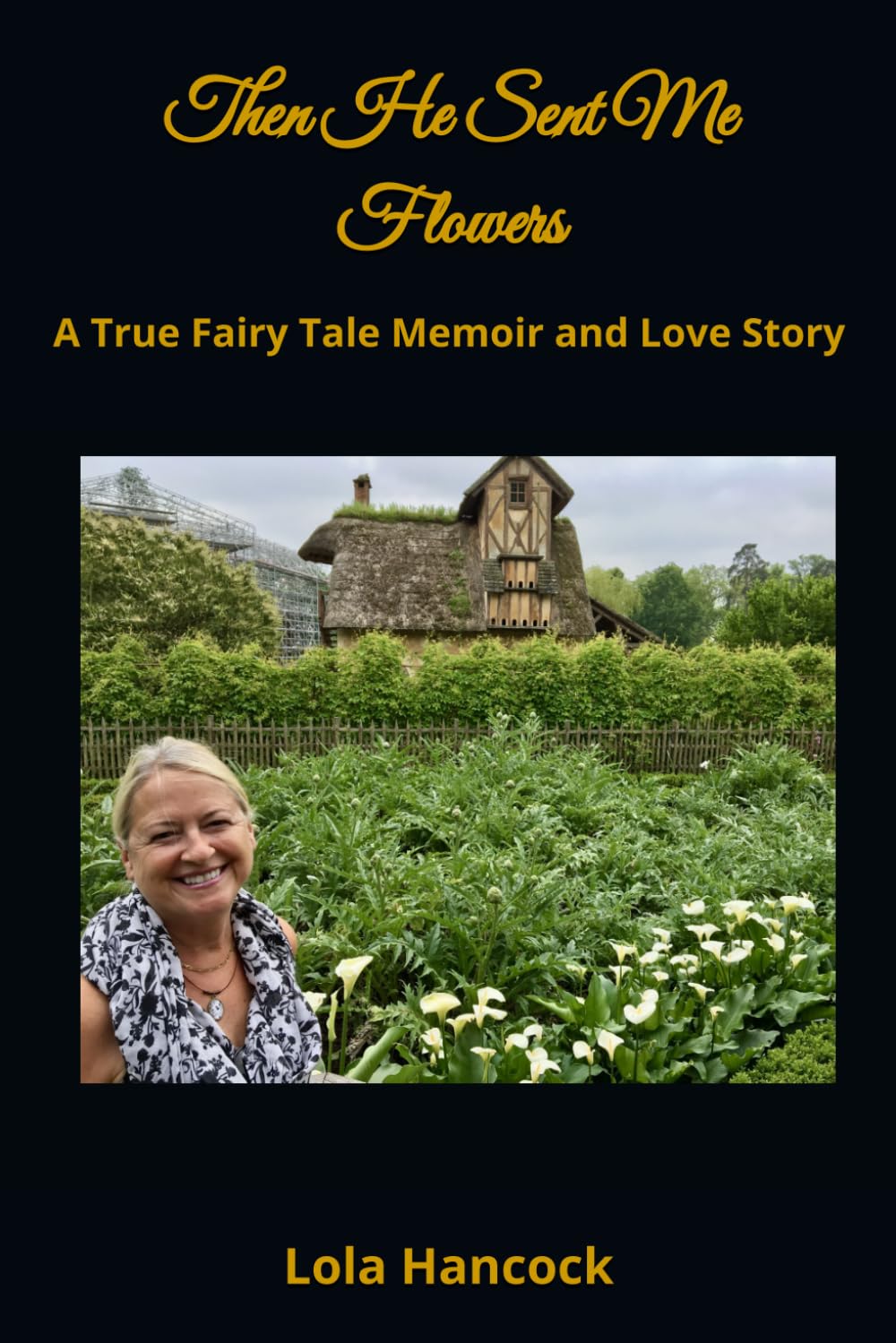 Then He Sent Me Flowers: A True Fairy Tale Memoir and Love Story