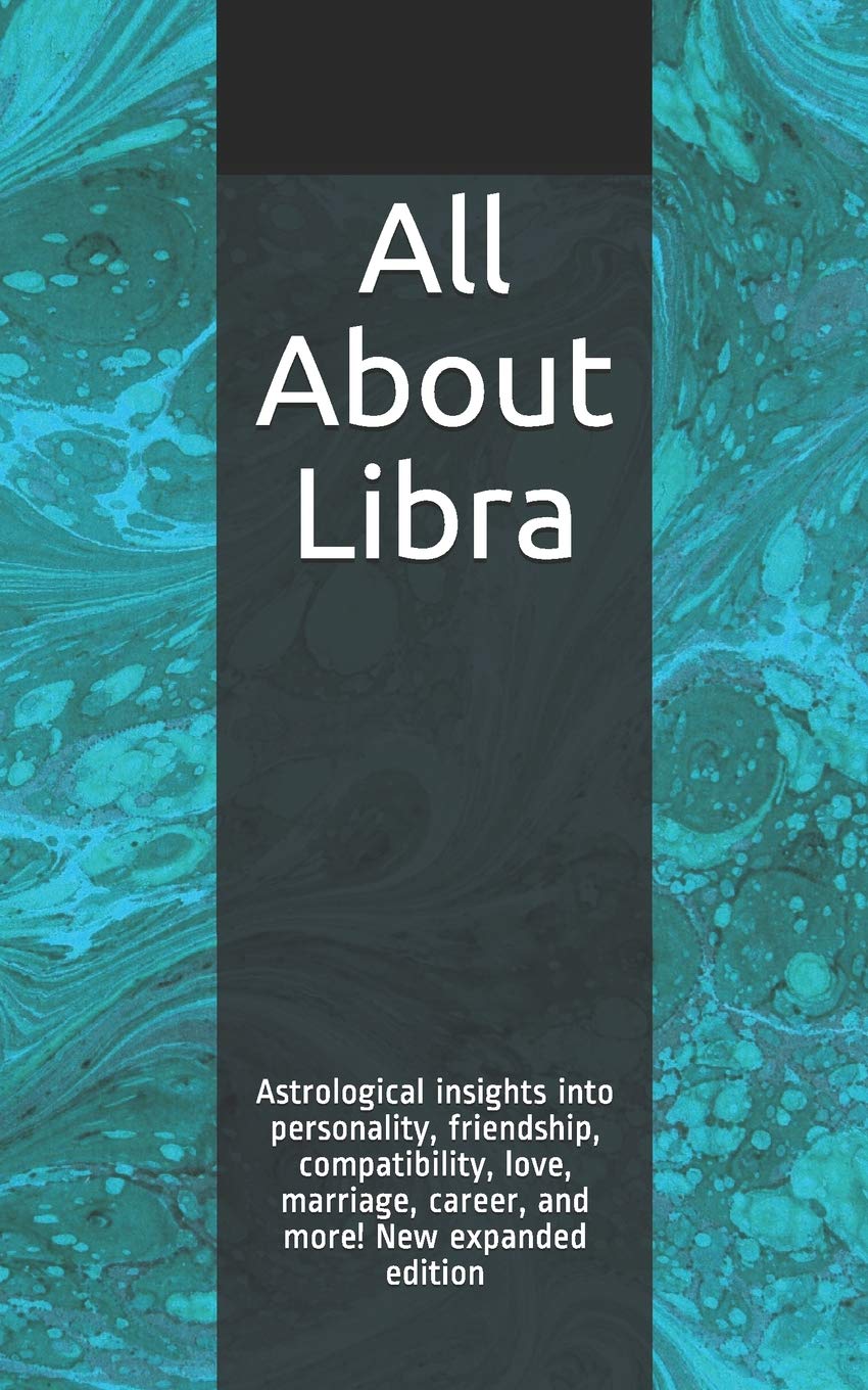 Shaya WeaverAll About Libra: Astrological insights into personality, friendship, compatibility, love, marriage, career, and more! New expanded edition