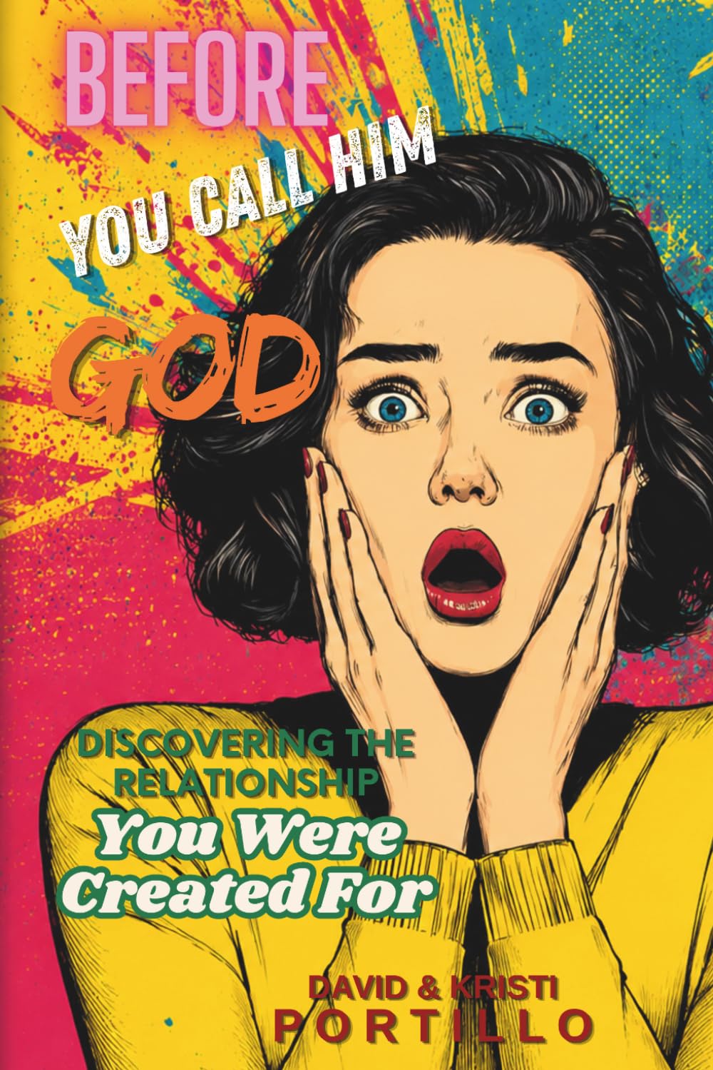 BEFORE YOU CALL HIM GOD: Discovering The Relationship You Were Created For