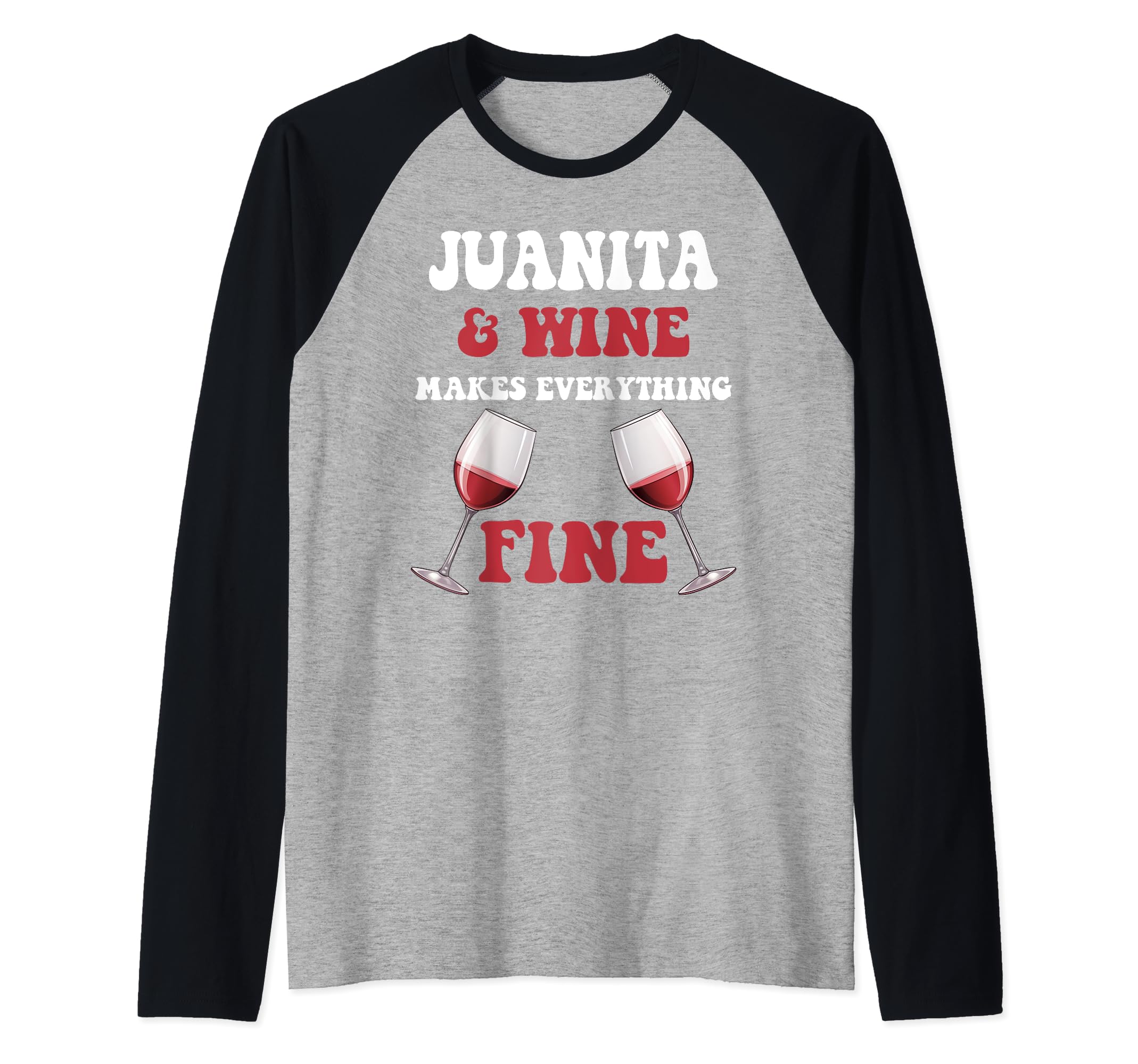 JOVIE personalized Name Gifts For JOVIEJUANITA And Wine Make Everything Fine Name JUANITA Raglan Baseball Tee
