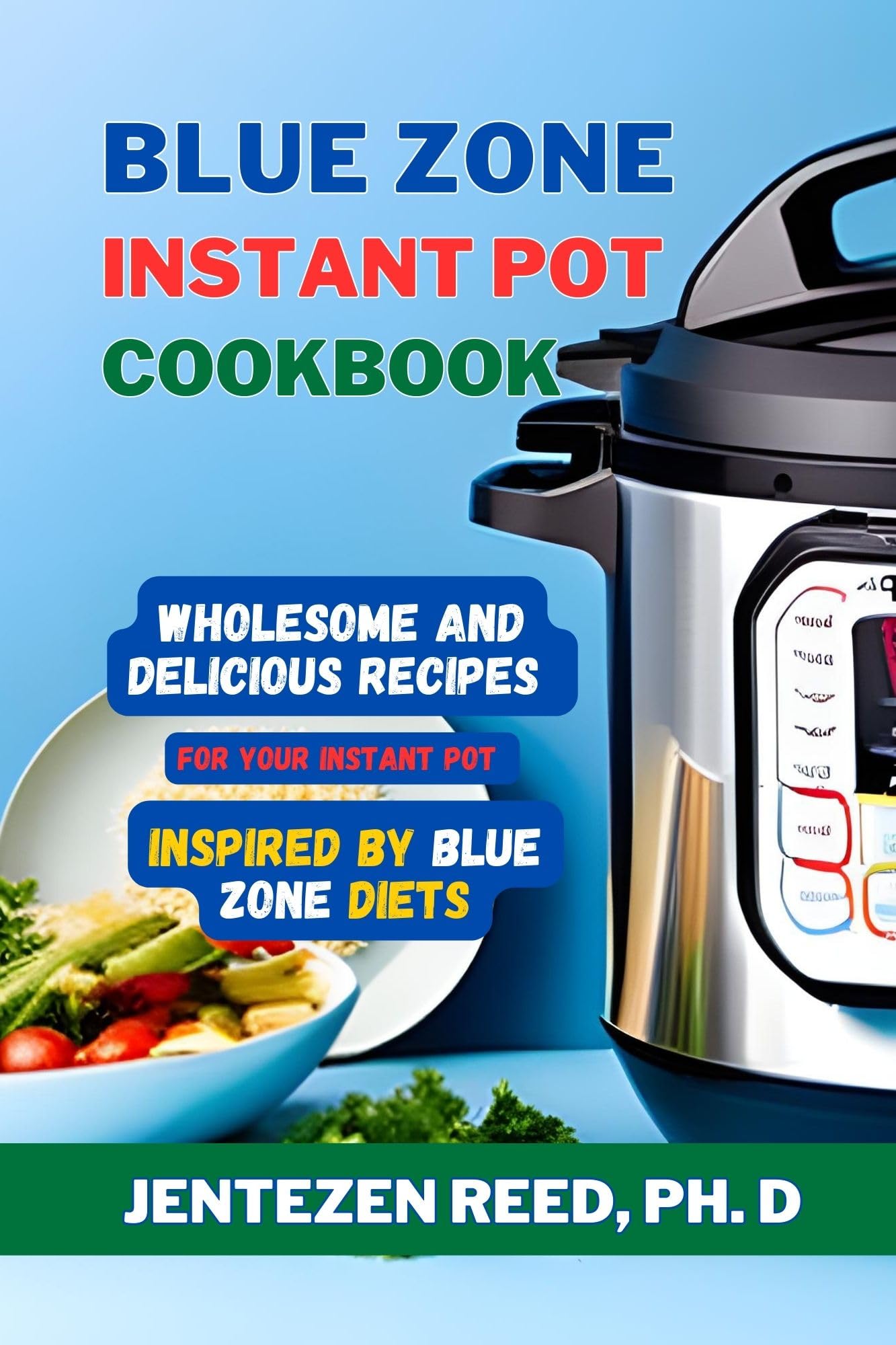 Blue Zone Instant Pot Cookbook: Wholesome and Delicious Recipes for Your Instant Pot Inspired by Blue Zone Diets | Blue Zone Recipes Cookbook | Blue Zone ... Diets, Cook Books, and Nutrition)