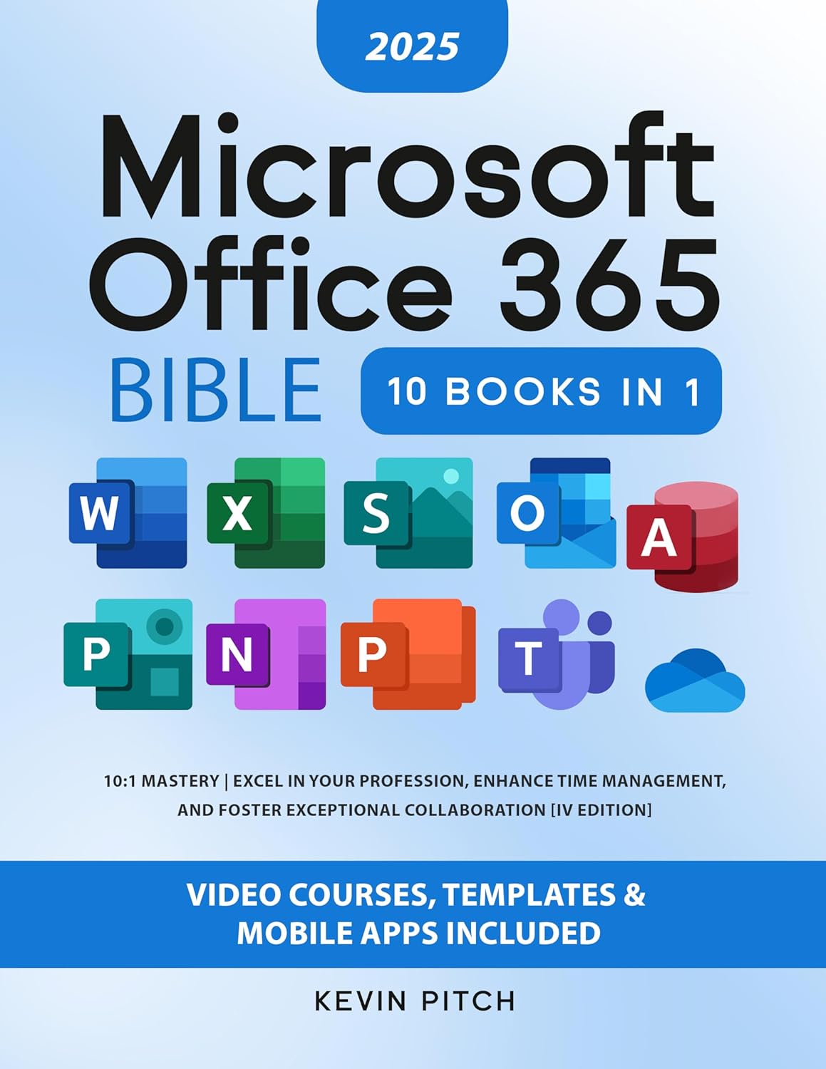 Microsoft Office 365 Bible 101 Mastery Excel in Your Profession