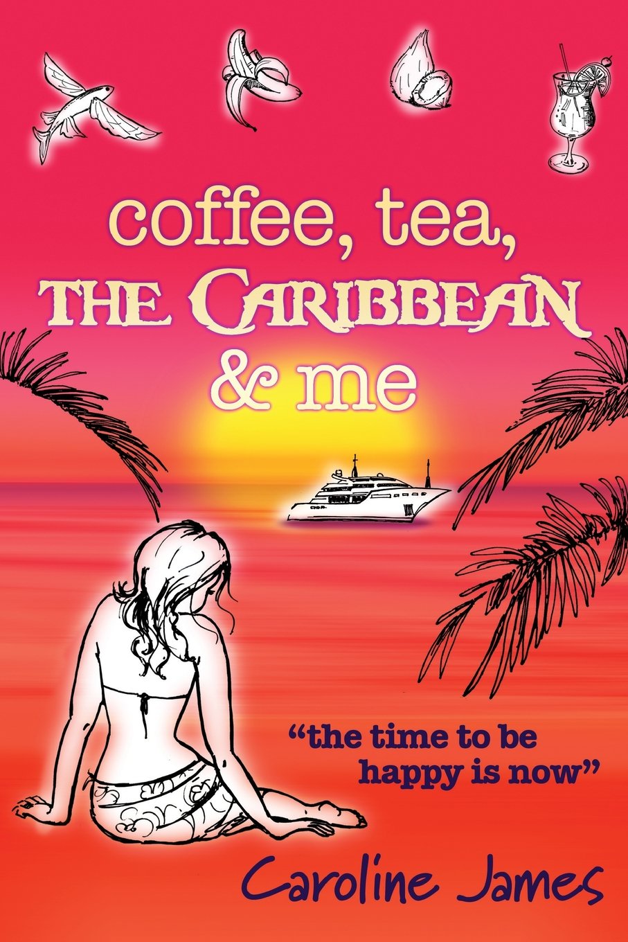 Coffee Tea The Caribbean & Me: A feel-good novel of friendship and love: 2