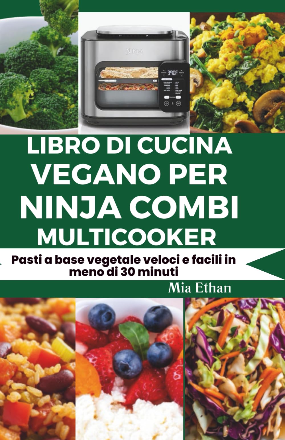 Libro di Cucina Vegano per Ninja Combi Multicooker: Pasti a base vegetale veloci e facili in meno di 30 minuti