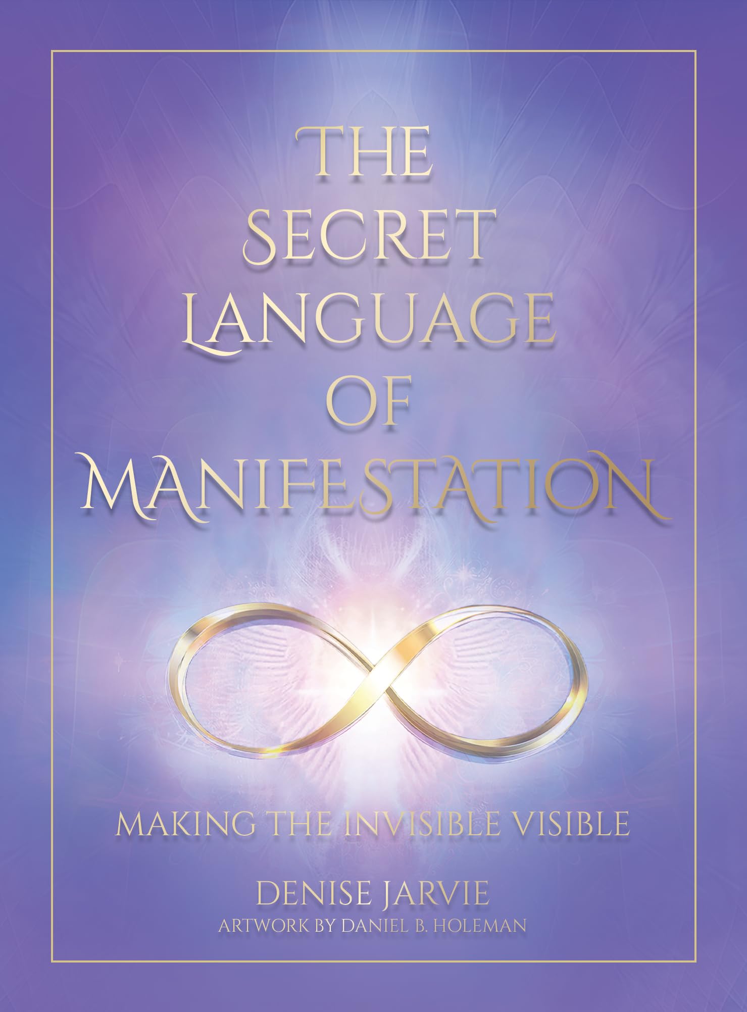 Secret Language of Manifestation: Making the Invisible Visible