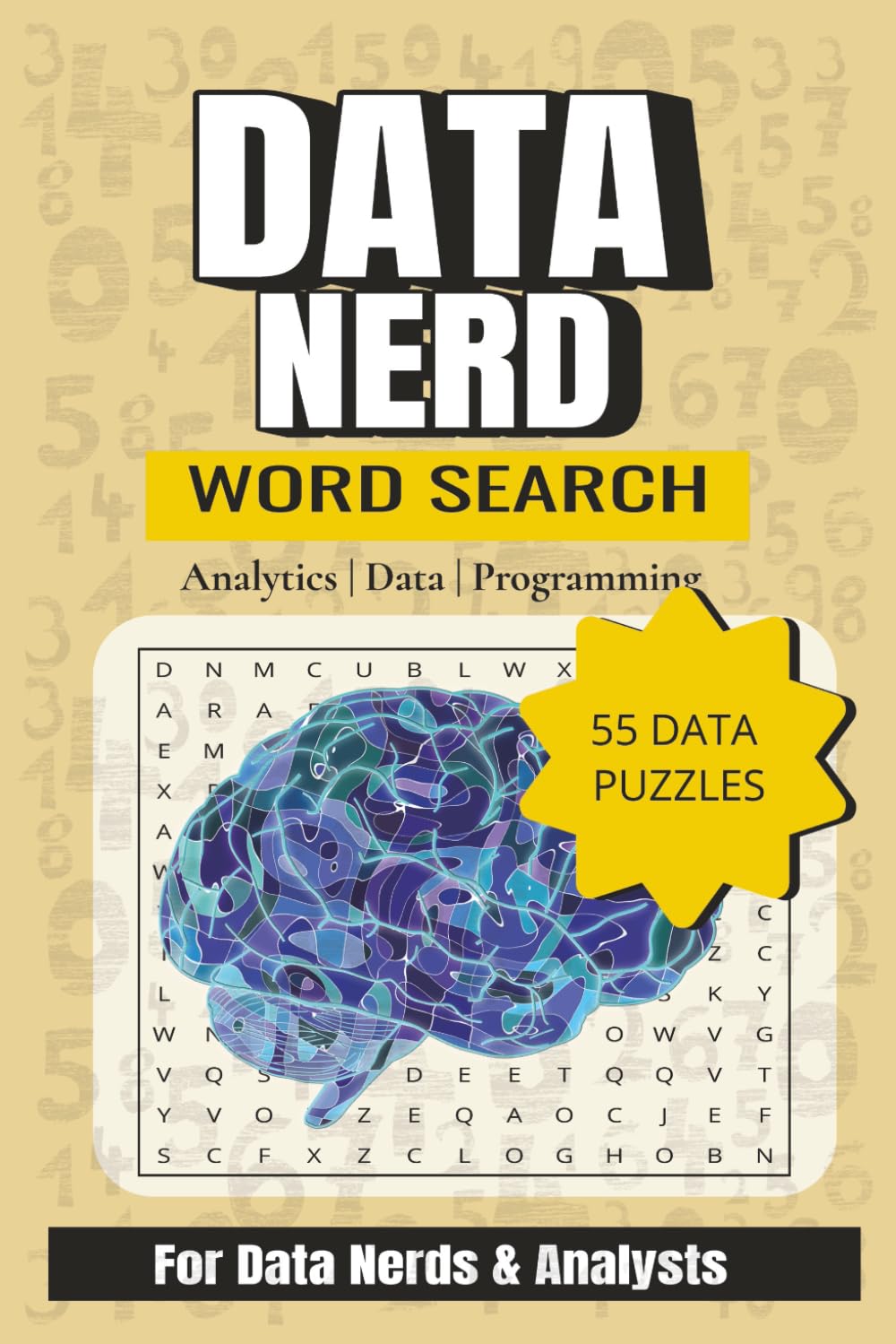 DATA NERD WORD SEARCH: 55 Brain-Boosting Data word Search Puzzle Challenges for Analysts, Programmers & Tech Minds | 55 Puzzles | 6x9 inches