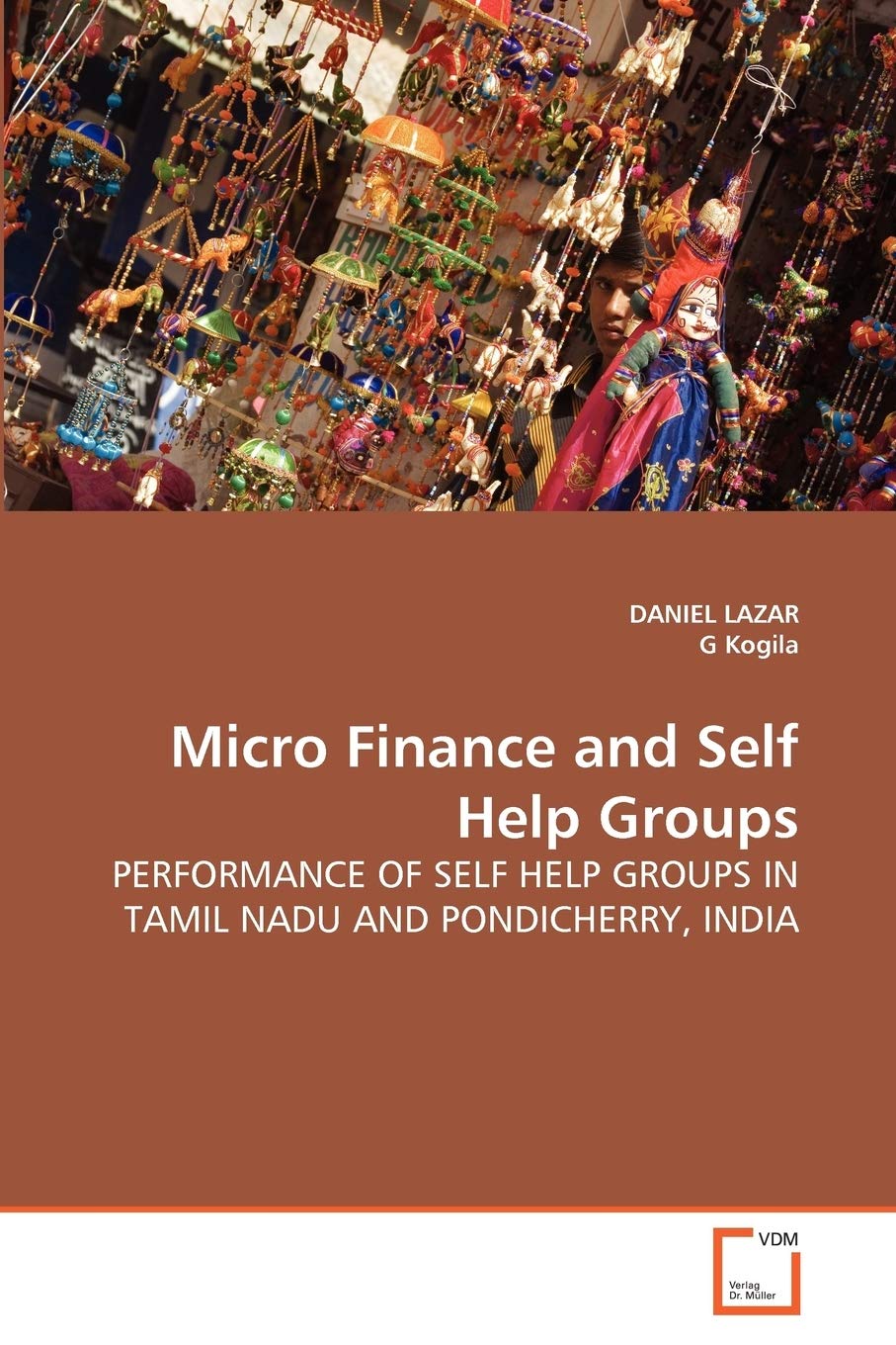 Micro Finance and Self Help Groups: PERFORMANCE OF SELF HELP GROUPS IN TAMIL NADU AND PONDICHERRY, INDIA
