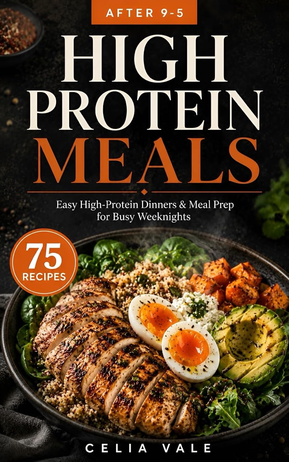 After 9-5 High Protein Meals: Easy High-Protein Dinners,Meal Prep Recipes,and Filling Weeknight Meals for Busy Adults