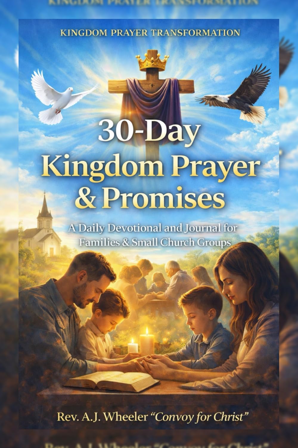 30-Day Kingdom Prayer & Promises: A Daily Devotional and Journal for Families & Small Church Groups