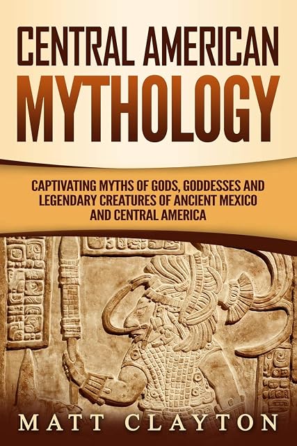 Portada de Central American Mythology: Captivating Myths of Gods, Goddesses, and Legendary Creatures of Ancient Mexico and Central America