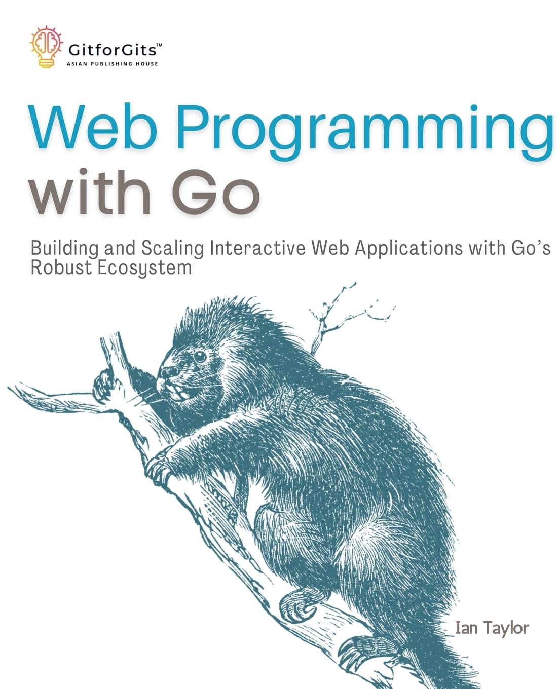 Web Programming with Go: Building and Scaling Interactive Web ...