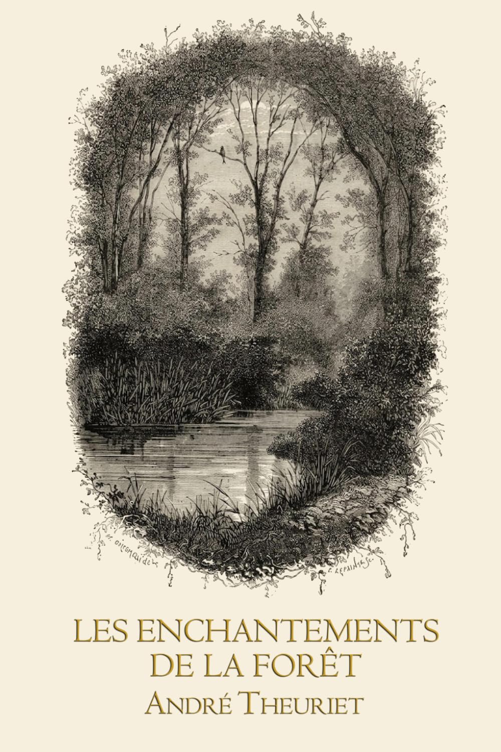 Les enchantements de la forêt: Vie rurale française, nature et paysages forestiers, prose naturaliste du XIXe siècle — Édition illustrée