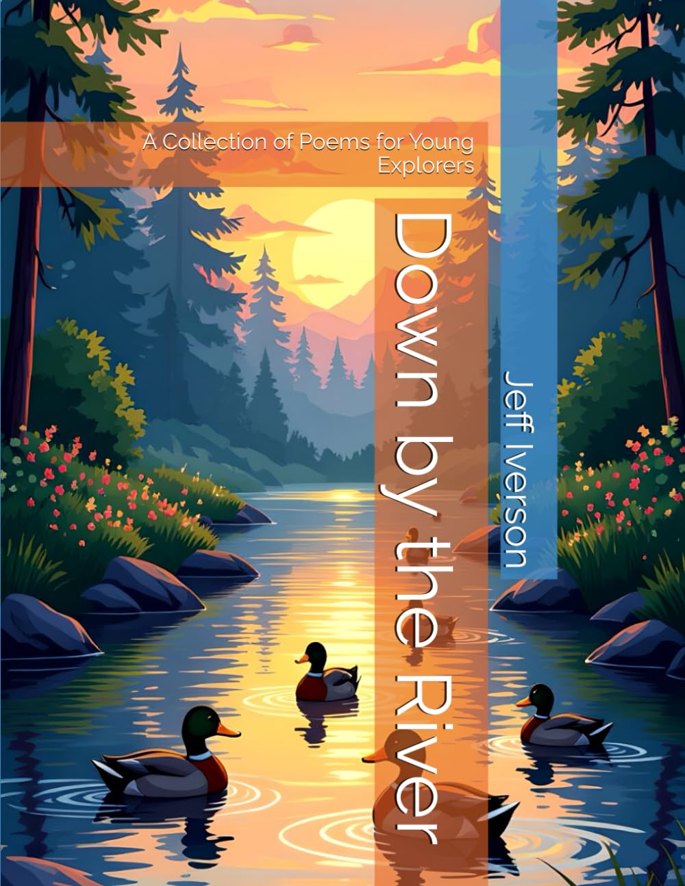 Down by the River: A Collection of Poems for Young Explorers