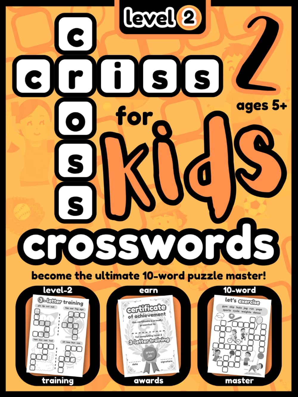 CRISS CROSS CROSSWORDS for KIDS - LEVEL 2: Conquer new Level-2 challenges and become the ultimate 10-word puzzle master! (PUZZLE BOOKS for KIDS)