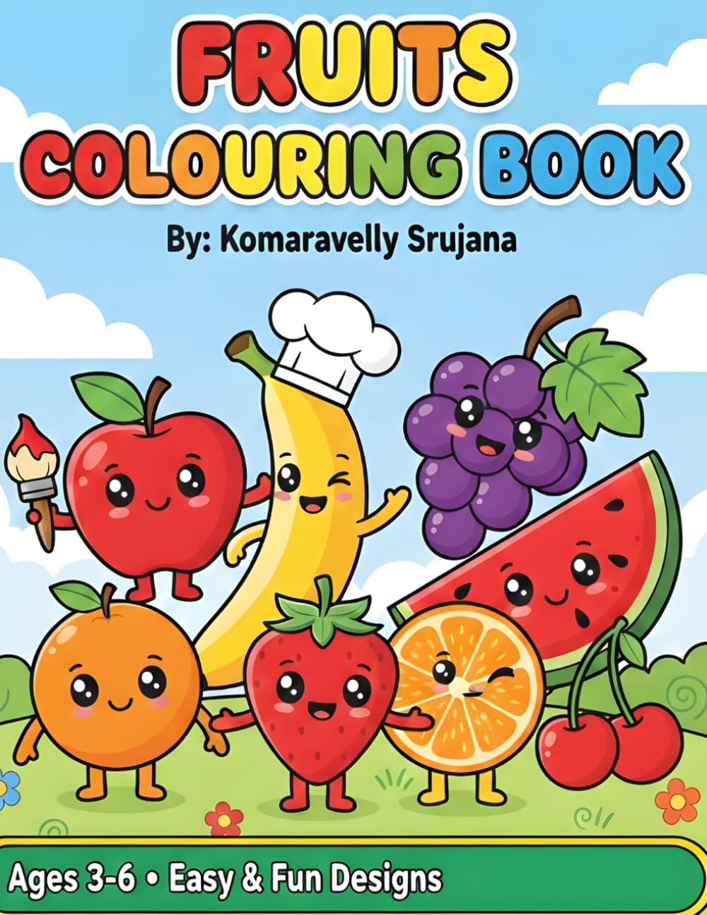 My First Fruits Colouring Book: Fun & Easy Fruit Colouring Pages for Kids Ages 3–6 | Cute, Big, Simple Illustrations for Preschool and Kindergarten