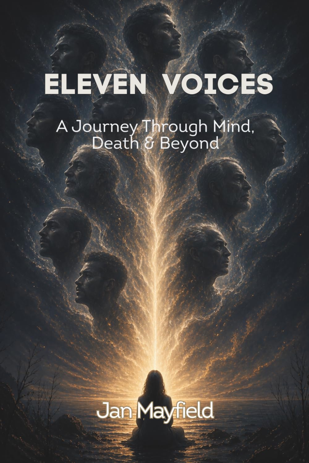 ELEVEN VOICES: A Journey Through Mind, Death & Beyond