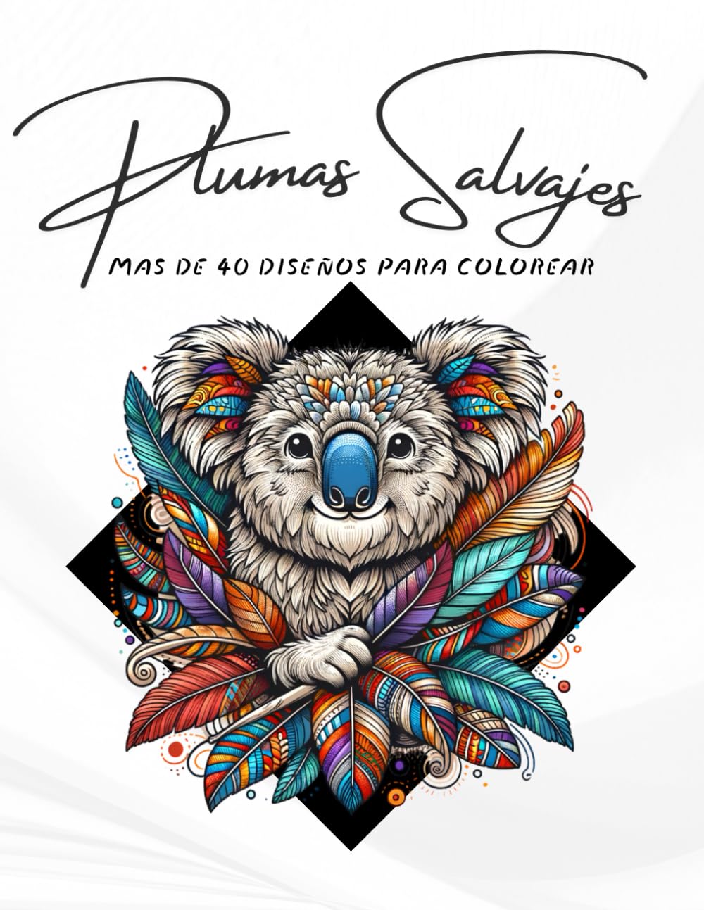 Plumas Salvajes: Mas de 40 ilustraciones únicas de animales compuestos por plumas. Diseños simétricos para colorear y relajarte mientras despiertas tu creatividad.