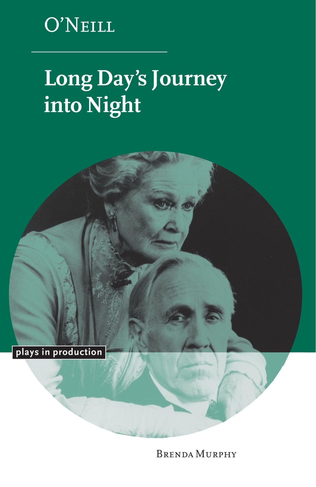 O'Neill: Long Day's Journey into Night (Plays in Production)