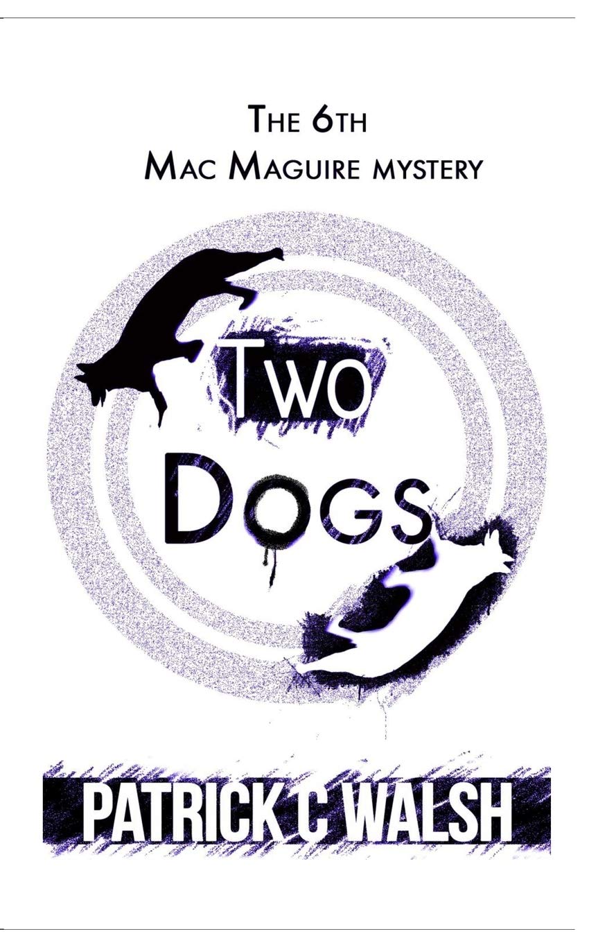 Two Dogs: Volume 6 (The Mac Maguire Detective Mysteries)