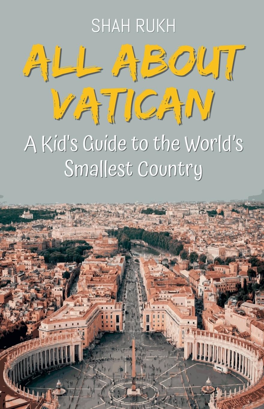 All About Vatican: A Kid's Guide to the World's Smallest Country: 31 (Educational Books for Kids)