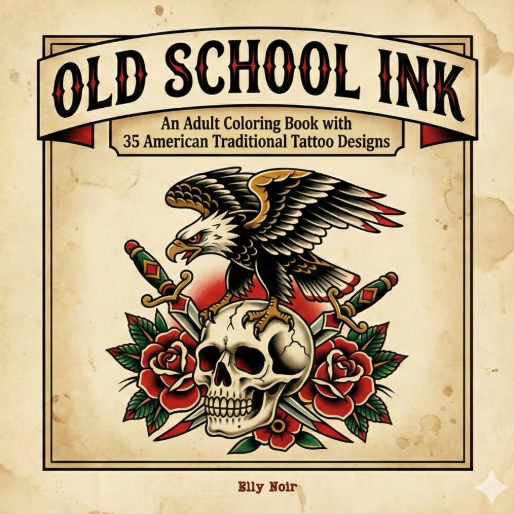 Old School Ink: An Adult Coloring Book with 35 Traditional Tattoo Flash Designs for Stress Relief and Relaxation