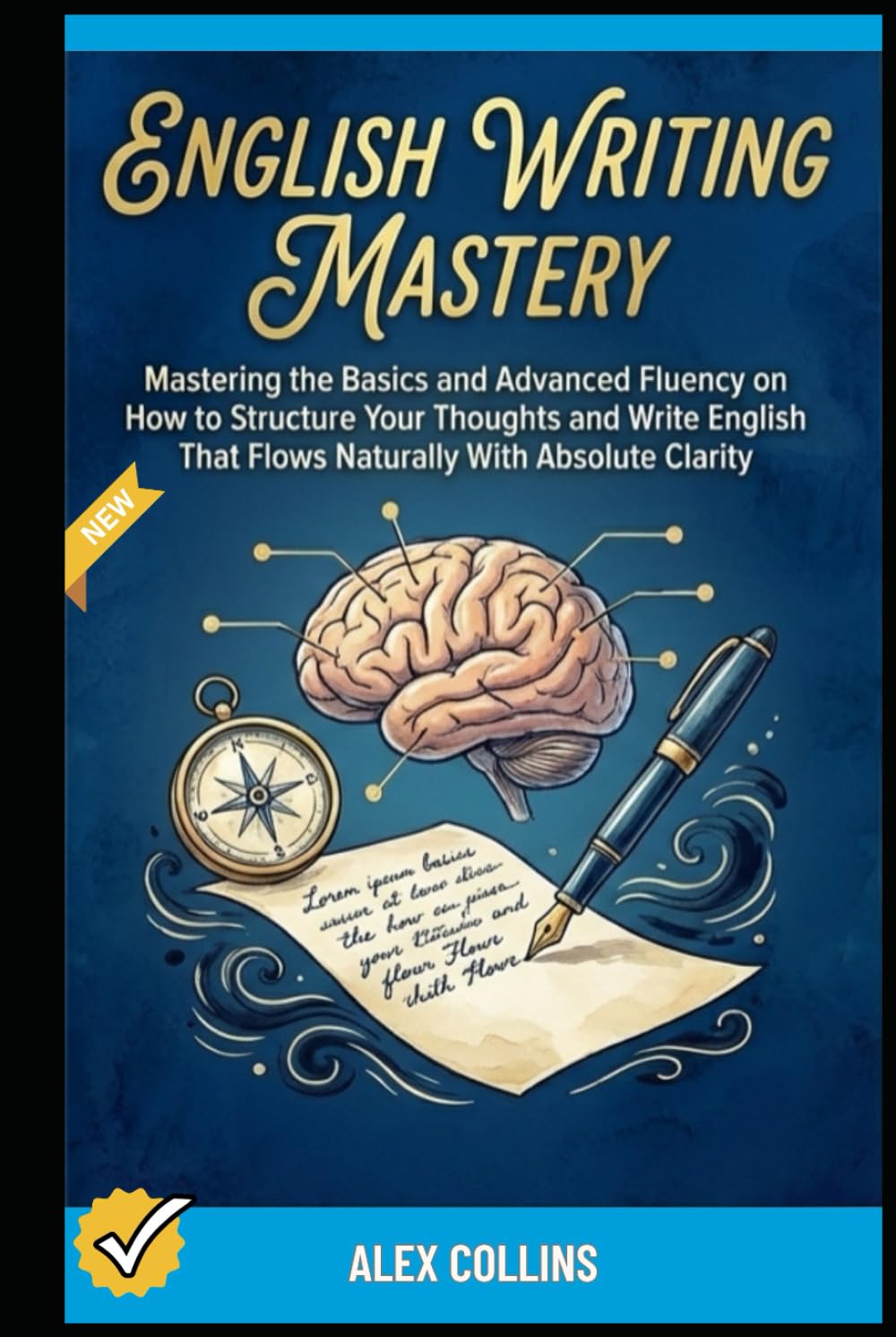 English Writing Mastery: Mastering The Basics And Advanced Fluency On How To Structure Your Thoughts And Write English That Flows Naturally With ... (ADVANCED ENGLISH GRAMMAR & VOCABULARY)