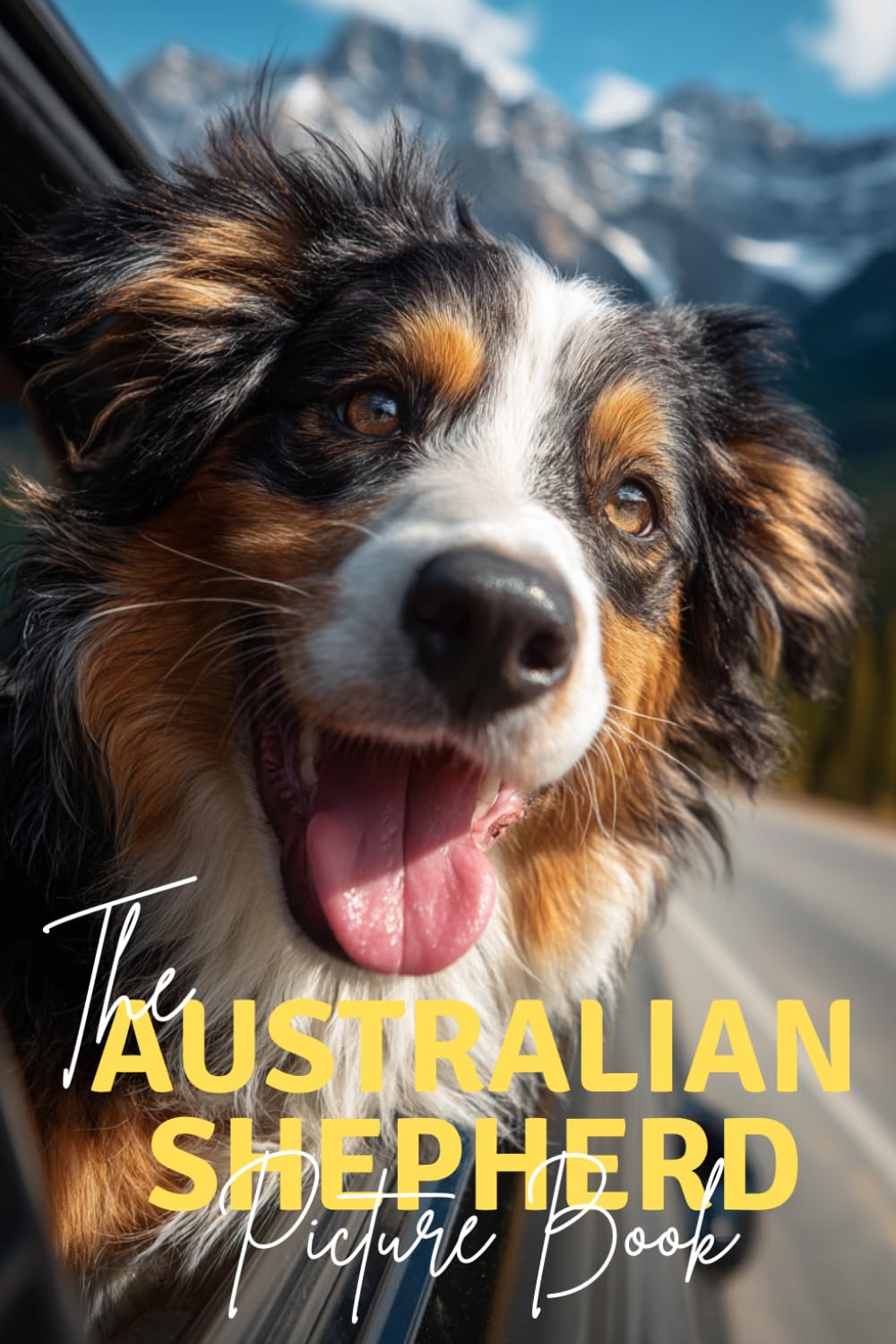The Australian Shepherd: A Premium Picture Book Celebrating The Energetic Trailblazer