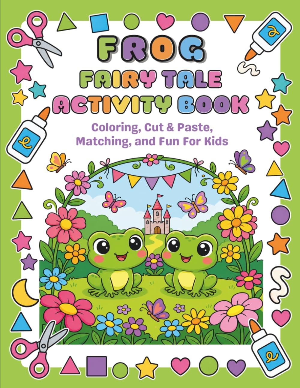 Frog Fairy Tale Activity Book: Coloring, Cut & Paste, Matching, and Fun For Kids