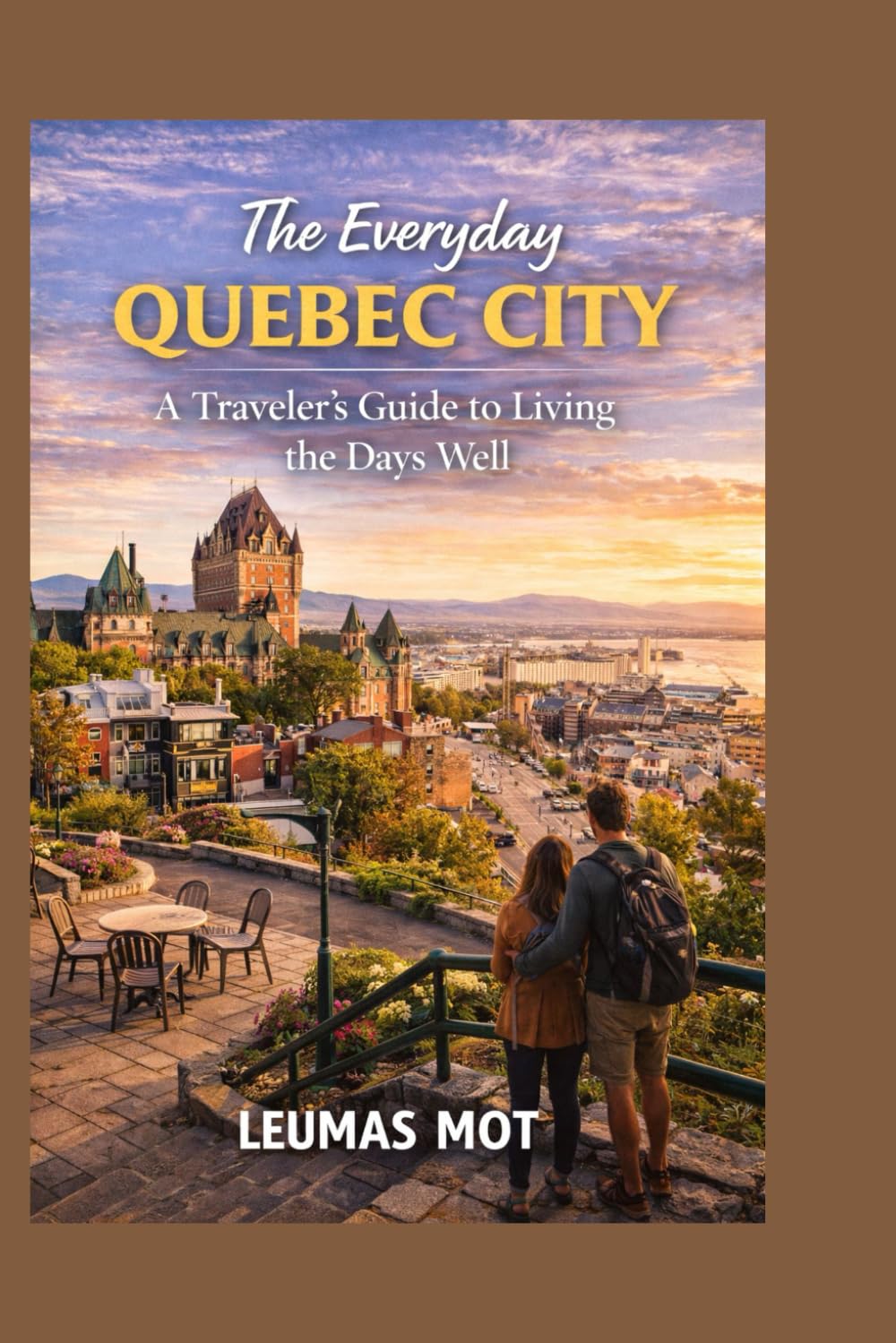 The Everyday Quebec City: A Traveler’s Guide to Living the Days Well      Paperback – Large Print, February 5, 2026