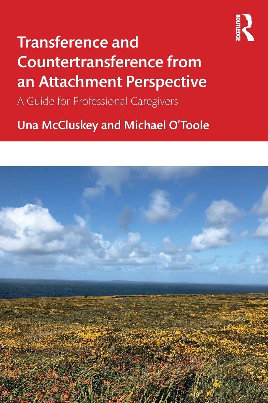 Transference and Countertransference from an Attachment Perspective: A Guide for Professional Caregivers