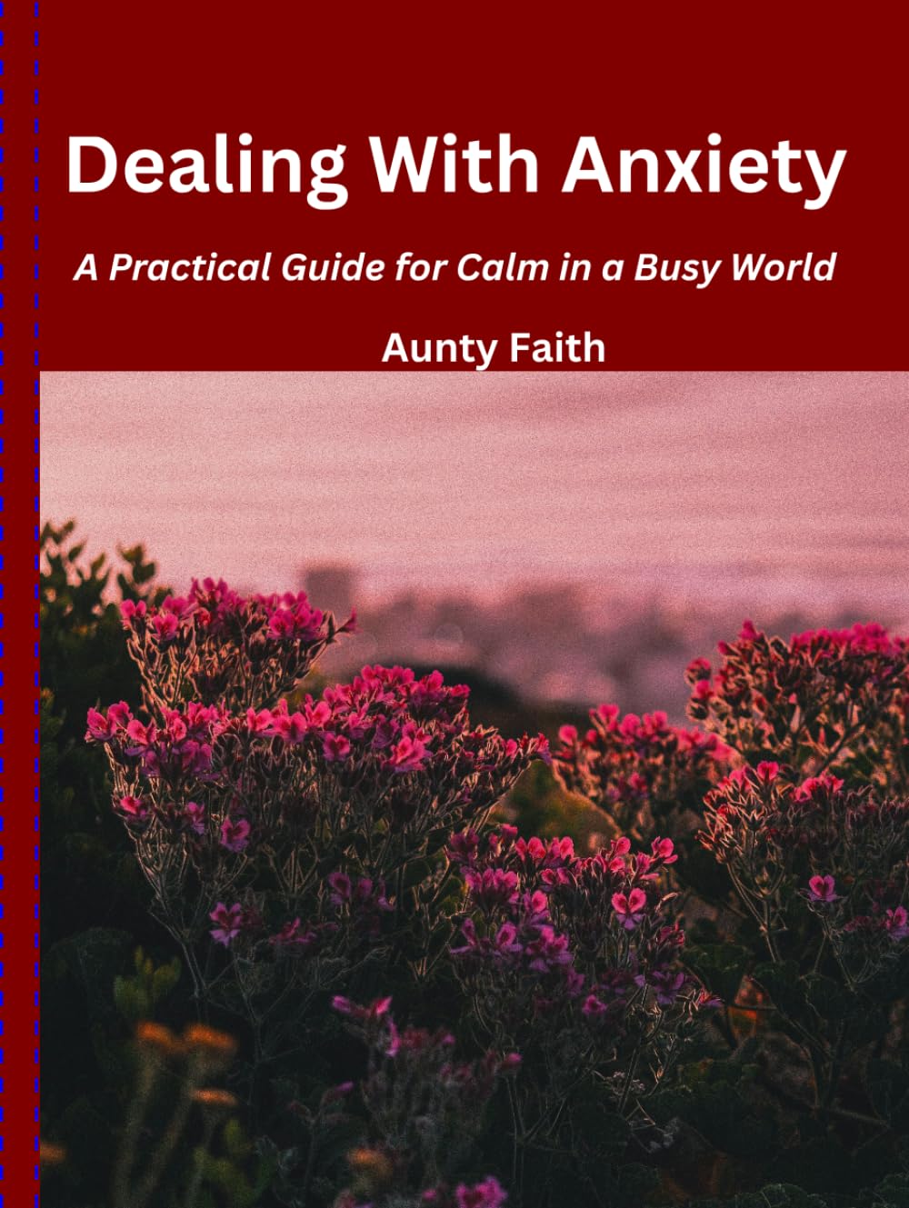 Dealing With Anxiety: A Practical Guide for Calm in a Busy World