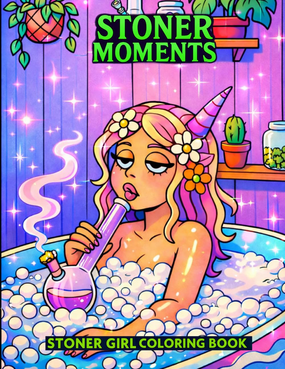 Stoner Moments Coloring Book: Cute & Funky Girl Colouring Pages for Chill Vibes and Stress Relief — A Great Gift for Adults