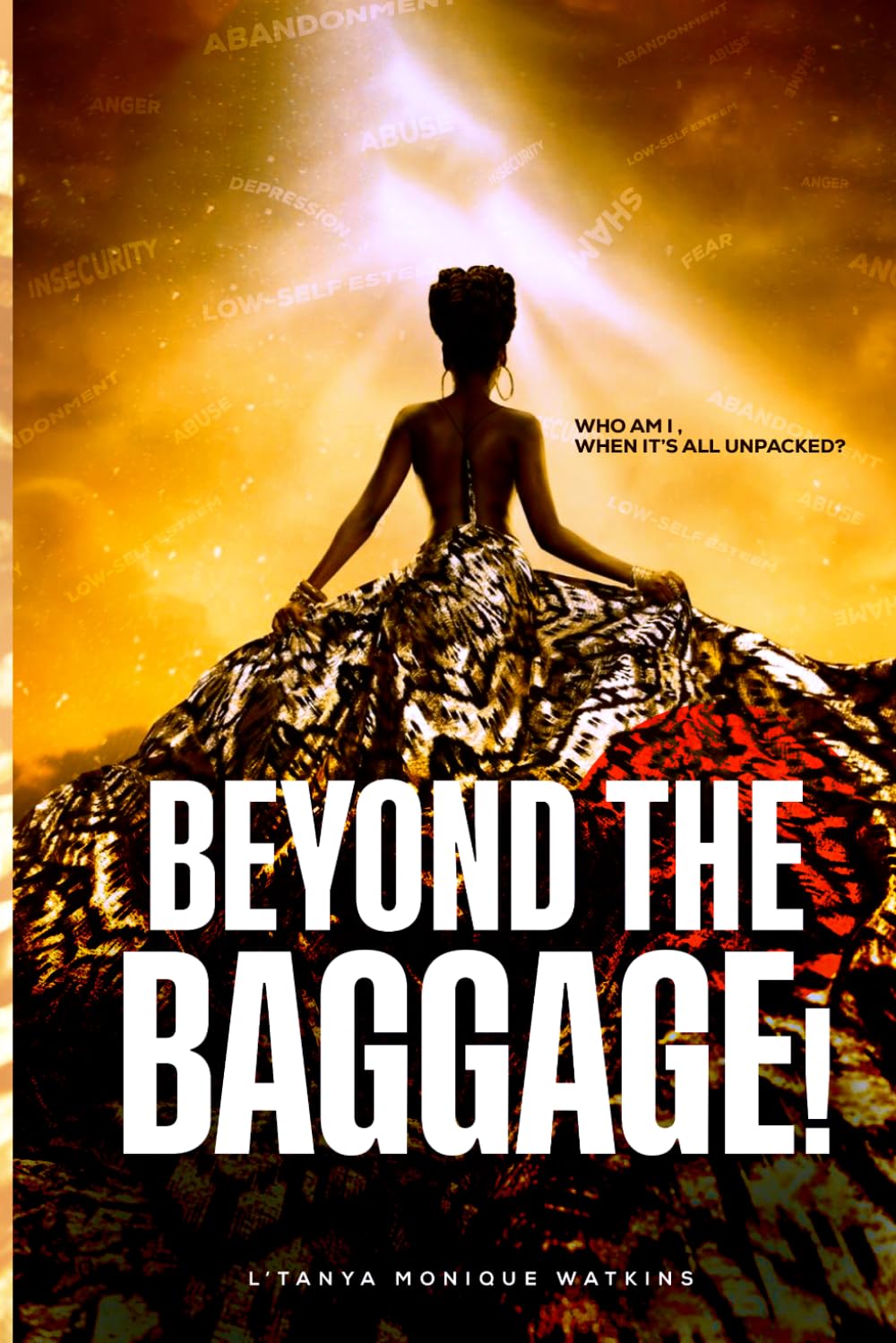 BEYOND THE BAGGAGE!: WHO AM I WHEN IT'S ALL UNPACKED?