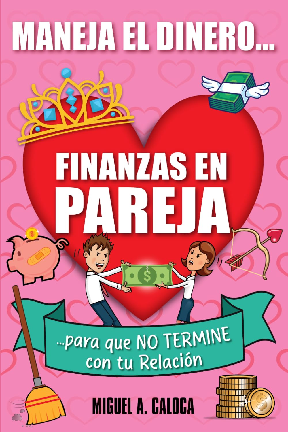 Finanzas en Pareja: Maneja el Dinero para que NO TERMINE con tu Relación (Hábitos financieros)