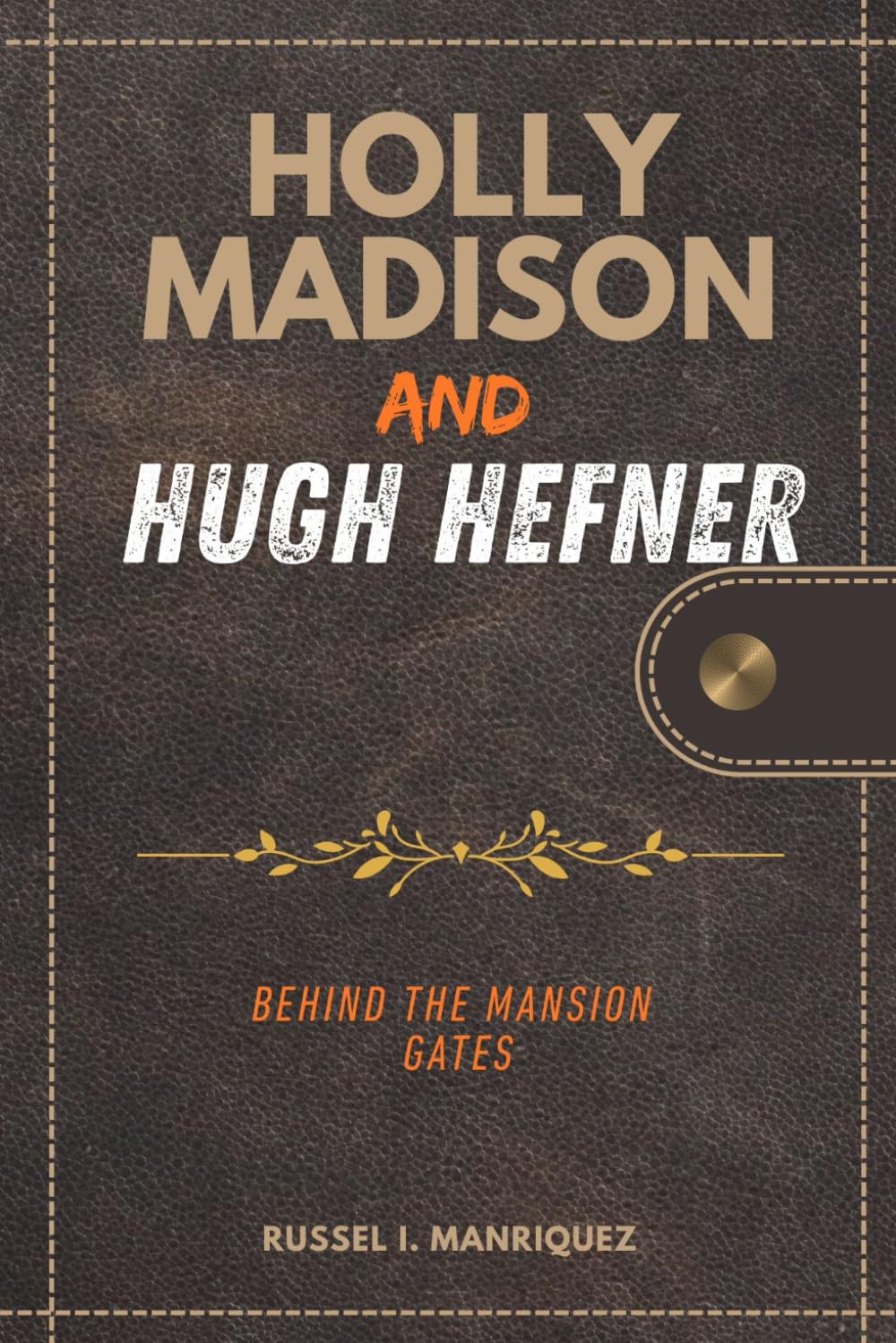 HOLLY MADISON AND HUGH HEFNER: Behind the Mansion Gates