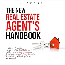 The New Real Estate Agent's Handbook: A Beginner's Guide to Getting Your First Sale and Achieving Long-Term Success & Proven Marketing & Sales Strategies ... Real Estate Marketing Series