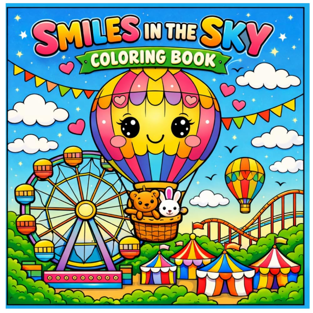 Smiles in the sky: a fun coloring book easy for kids and adults with cute hot air balloons, with animal's and rainbows