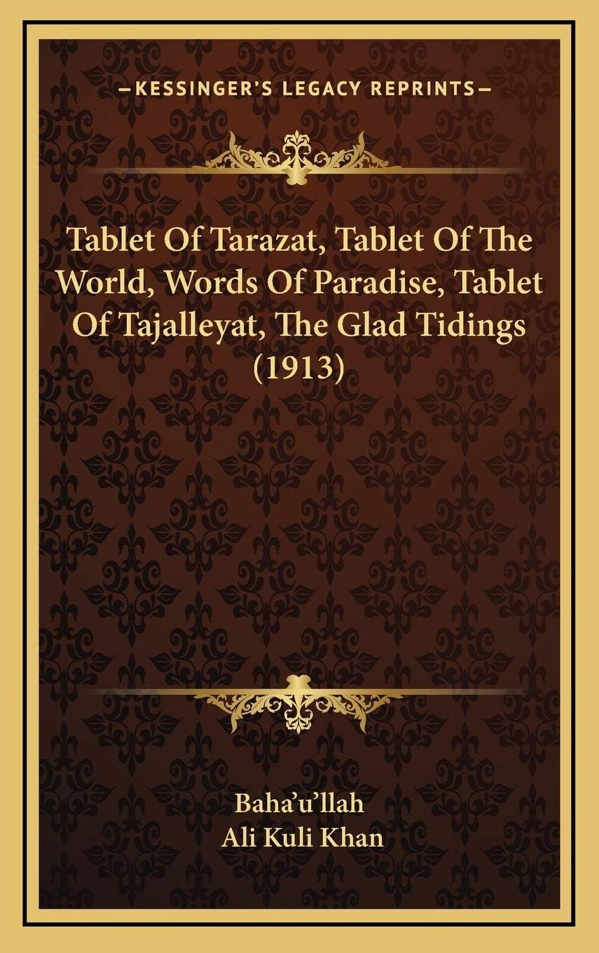 Tablet Of Tarazat, Tablet Of The World, Words Of Paradise, Tablet Of Tajalleyat, The Glad Tidings (1913)