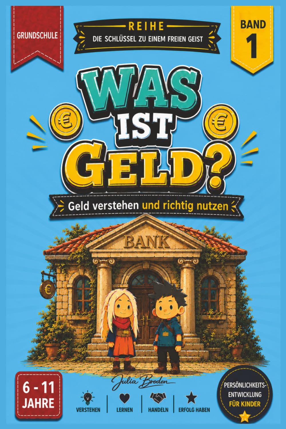 Was ist Geld?: Geld verstehen und richtig nutzen. Für Kinder von 6 bis 11 Jahren