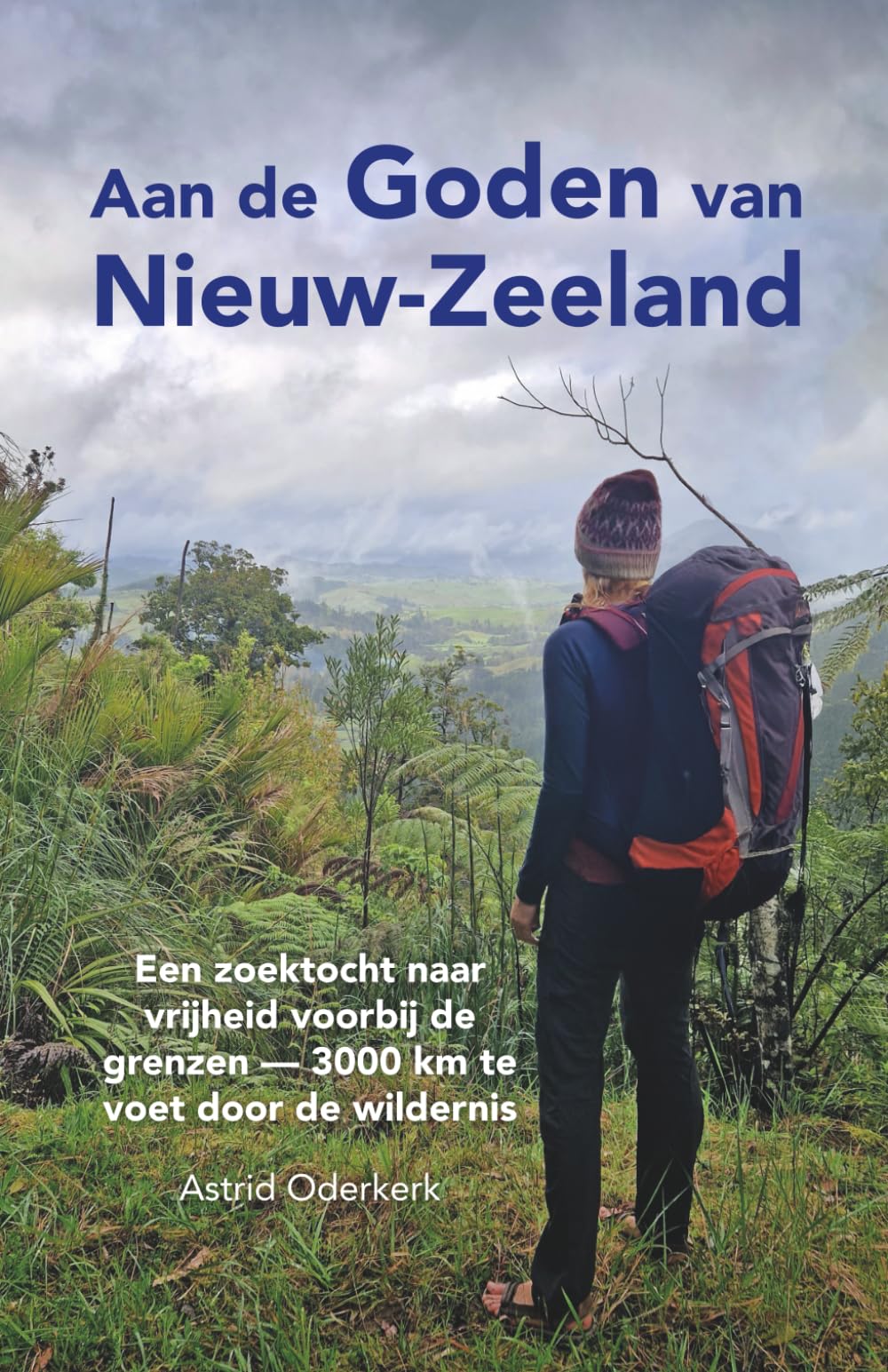 Aan de Goden van Nieuw-Zeeland: Een zoektocht naar vrijheid voorbij de grenzen — 3000 km te voet door de wildernis