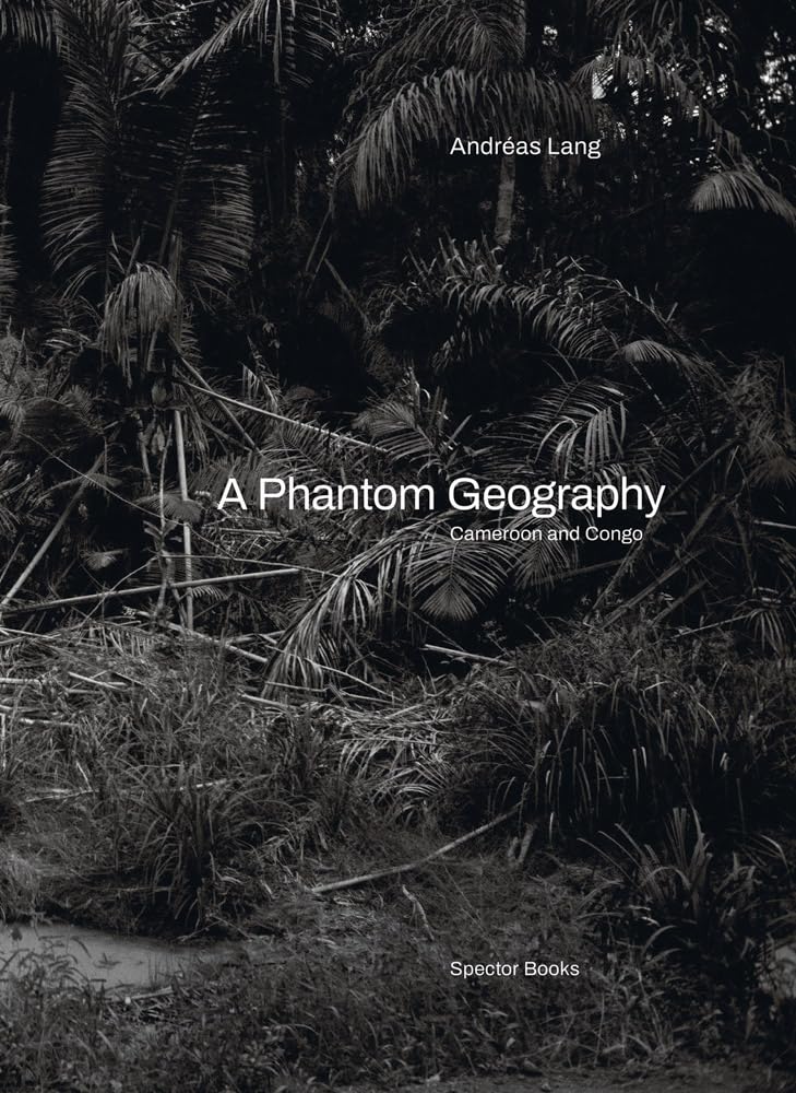 AndrEas Lang: A Phantom Geography /anglais/allemand: Cameroon and Congo